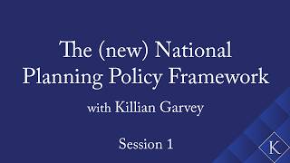 The (new) National Planning Policy Framework with Killian Garvey - Session 1