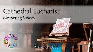 Cathedral Eucharist | Sunday 15 March 2026 | Chester Cathedral