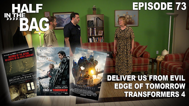 Half in the Bag: Deliver Us From Evil, Edge of Tomorrow, and Transformers 4