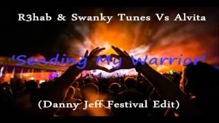 R3hab & Swanky Tunes vs Alvita - Sending My Warrior (Danny Jeff Festival Edit)