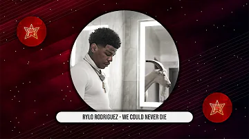 Rylo Rodriguez - We Could Never Die (G.I.H.F)