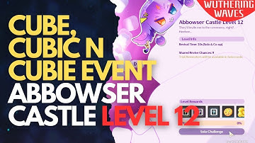 Abbowser Castle Level 12 Gameplay Guide | Cube, Cubic n Cubie Event Wuthering Waves