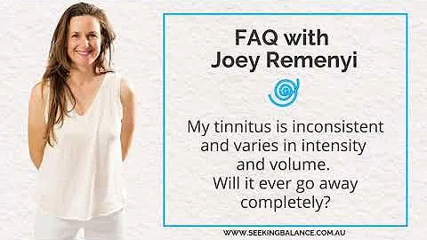 FAQ: My tinnitus is inconsistent & varies in intensity and volume. Will it ever go away completely?