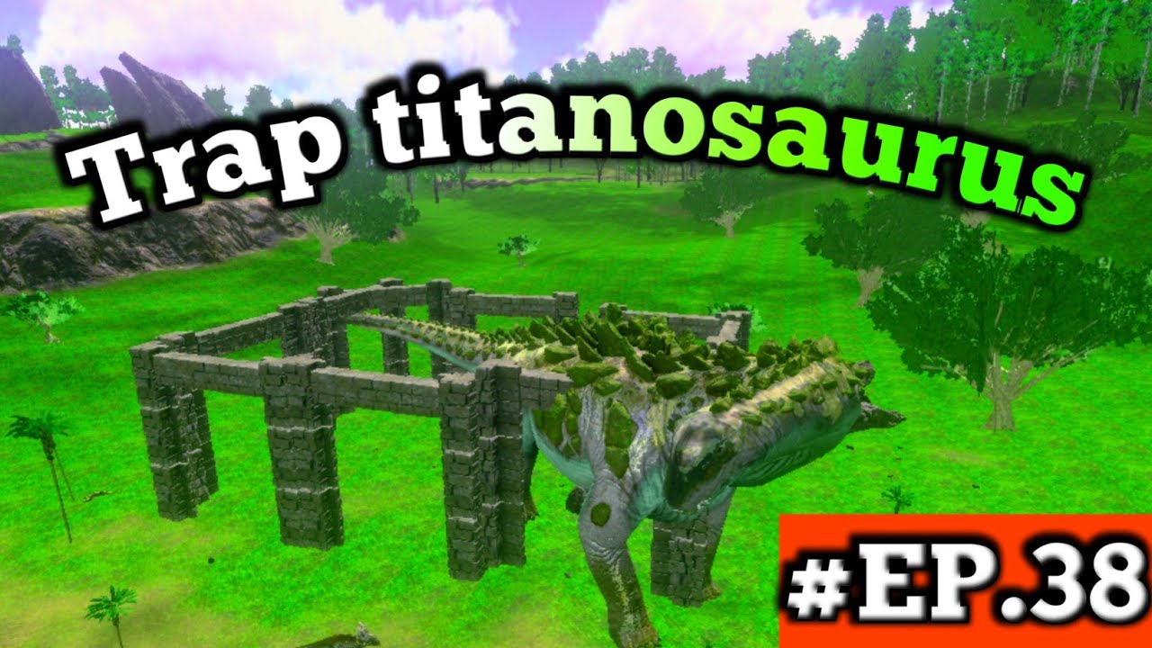 Trap titanosaurus || Ark survival evolved mobile EP.38
