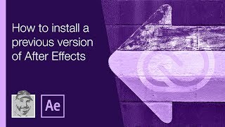 How to install a previous version of After Effects