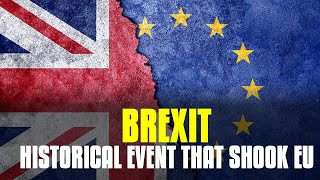 Brexit Explained - The Historical Event And The Brexit Vote That Shaped Eu