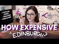How EXPENSIVE is life in EDINBURGH / SCOTLAND ?