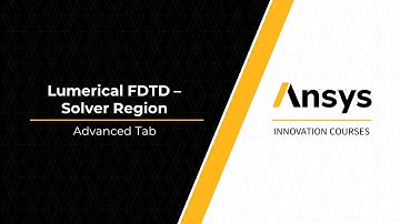 Ansys Lumerical FDTD Solver Region Settings – Lesson 2, Part 5