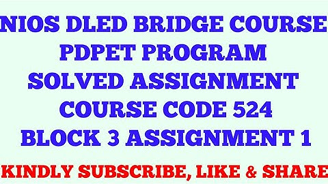 NIOS DLED BRIDGE COURSE PDPET PROGRAM SOLVED ASSIGNMENT COURSE CODE 524 BLOCK 3 ASSIGNMENT 1
