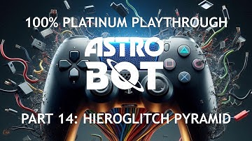 Astro Bot - Part 14: Hieroglitch Pyramid and Balloon Breeze