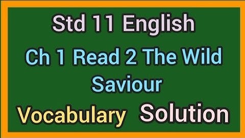 Std 11 English Ch 1 Read 2 The Wild Saviour Vocabulary solution|std 11 English ch 1 read 2 solution|