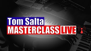 Tom Salta Masterclass Live - June 9th 2021