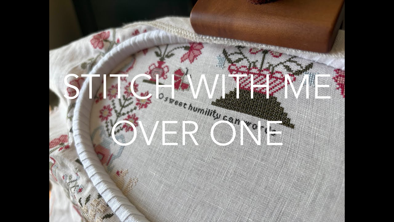 Flosstube Extra! Stitch With Me Over One