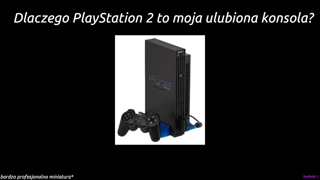 Dlaczego PlayStation 2 to moja ulubiona konsola?