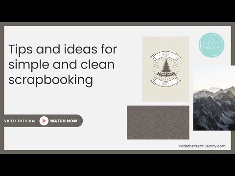 Tips & Ideas for Simple and Clean Scrapbooking