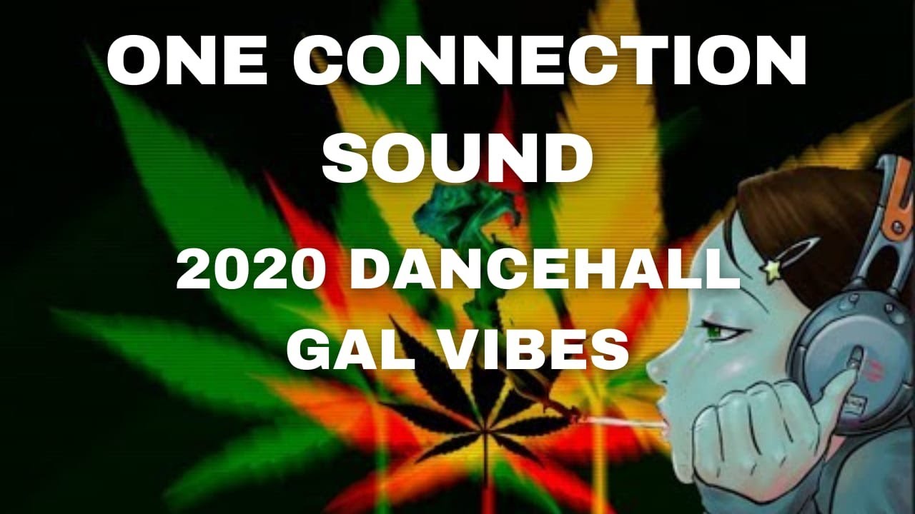 One Connection Sound Mash Up Me Life Dancehall Mix 2020 (GAL VIBEZ