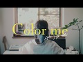 日暮愛葉 / Aiha Higurashi - Color Me (Official PV Music Video)