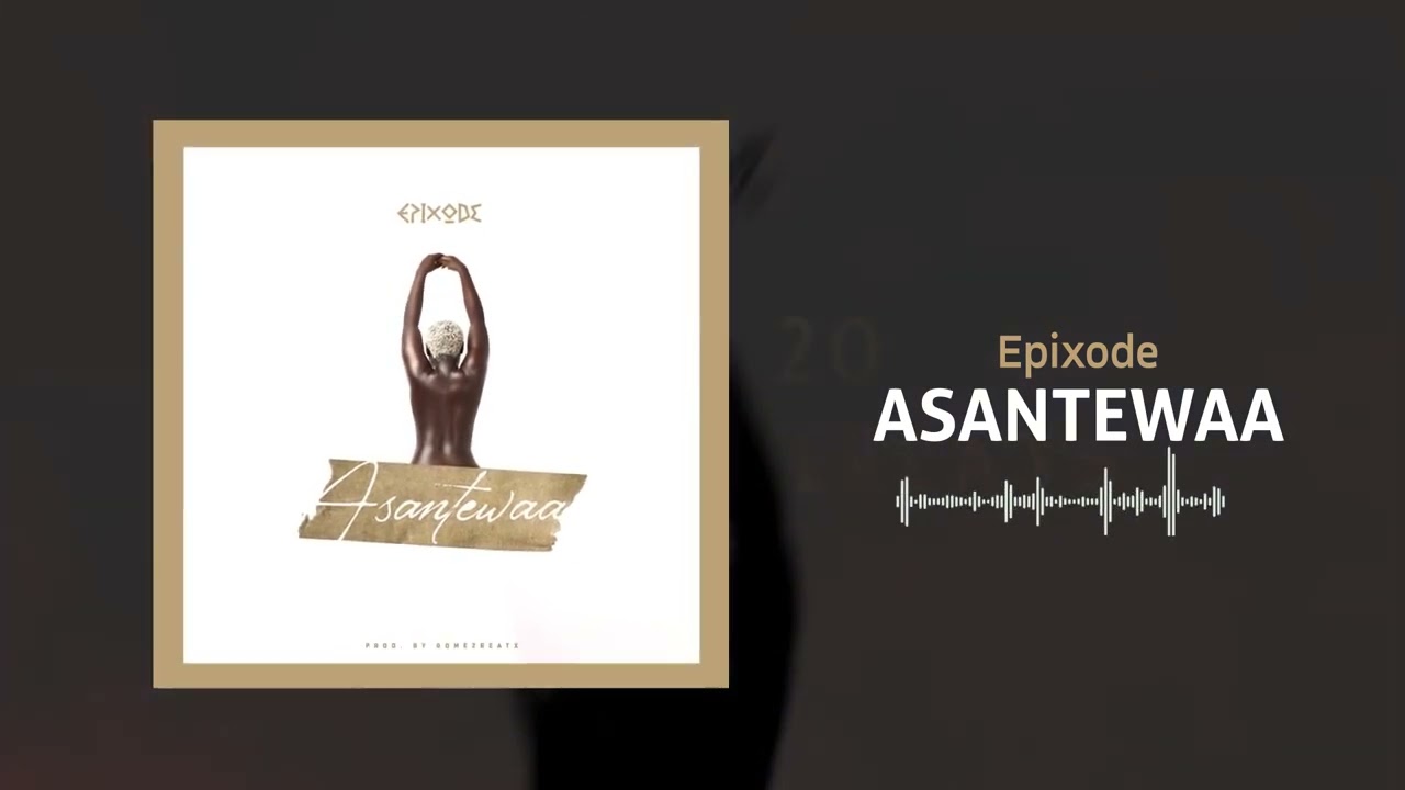 Watch Epixode - Asantewaa (Official Audio Slide ) on YouTube Watch Epixode - Asantewaa (Official Audio Slide ) on YouTube