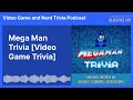 Mega Man Trivia [Video Game Trivia] | Video Game and Nerd Trivia Podcast