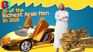 Famous Top 20 Richest Arab Men in 2023. Wealth