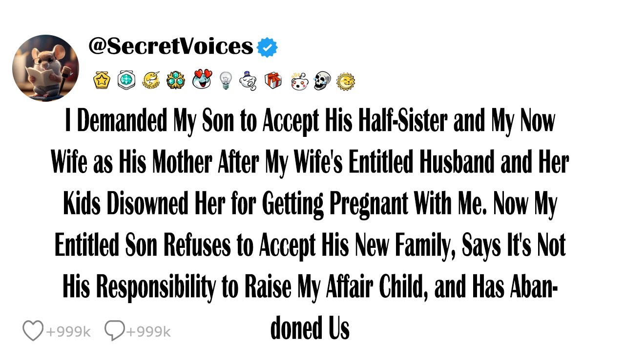 I Demanded My Son to Accept His Half-Sister and My Now Wife as His Mother After My Wife's Entitle...