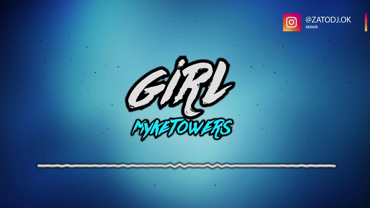 GIRL - MYKE TOWERS ( ZATO DJ ) - YouTube