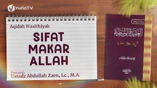 Akidah Wasithiyah #14: Sifat Makar Allah - Ustadz Abdullah Zaen, Lc., M.A.