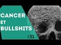 PNN 21 - 6 BULLSHITS SUR LE CANCER
