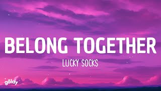 Video thumbnail of "Lucky Socks - Belong Together (Sped Up) (Lyrics)"