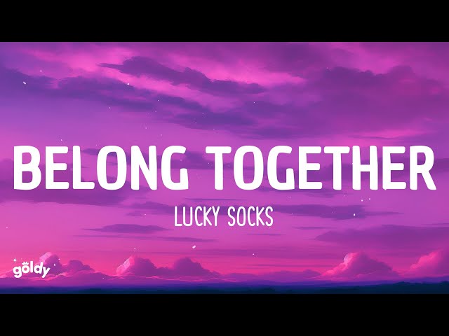 Lucky Socks - Belong Together (Sped Up) (Lyrics) class=