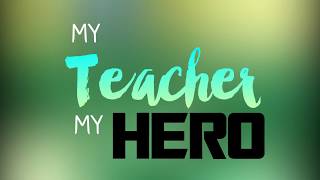 My Teacher My Hero