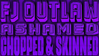 Fj Outlaw - Ashamed [Chopped & Skinned Remix]