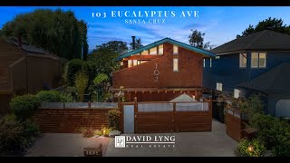 103 Eucalyptus Ave, Santa Cruz, CA 95060 presented by The Lyng-Vidrine Team