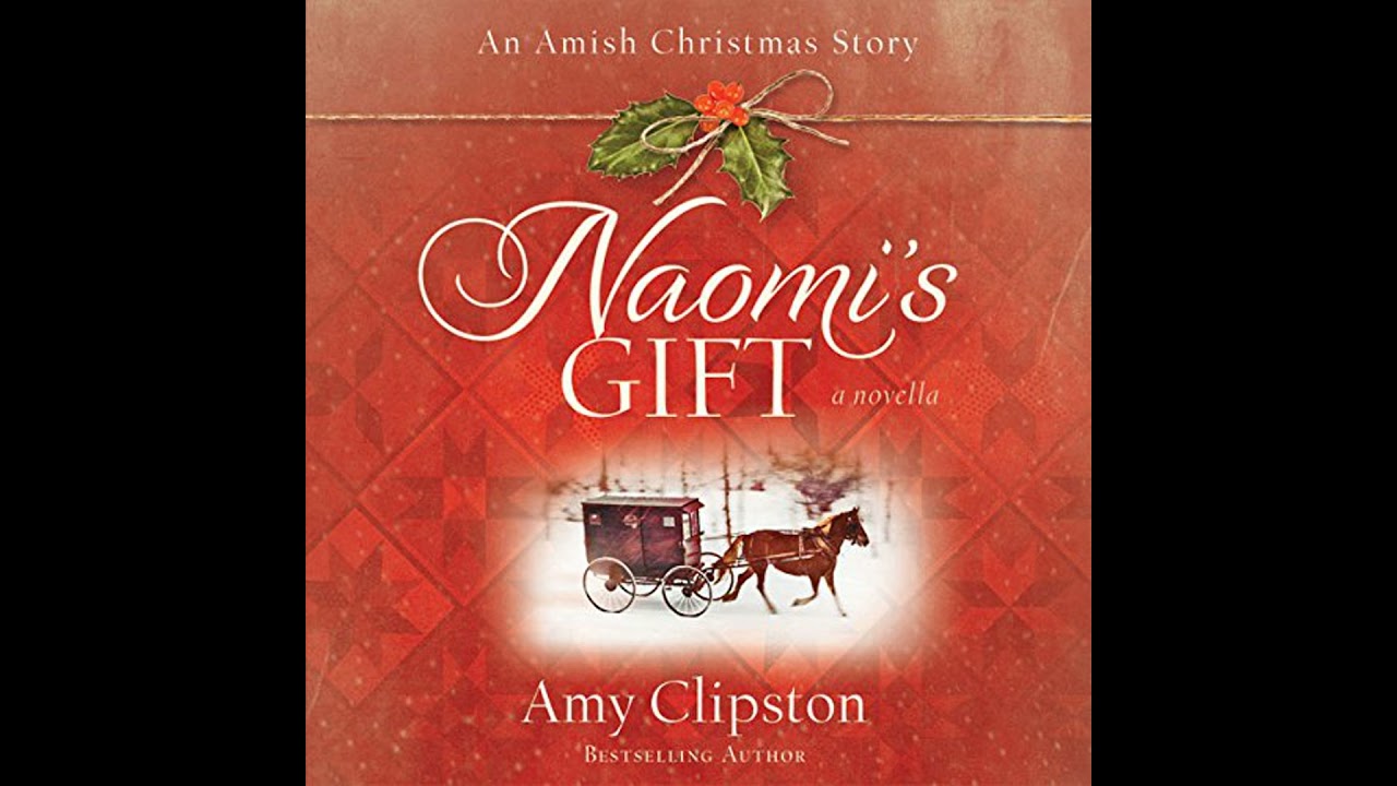 Naomi's Gift: An Amish Christmas Story by Amy Clipston | Full Audiobook