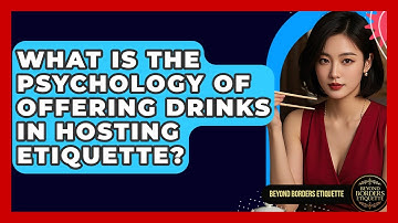 What Is The Psychology Of Offering Drinks In Hosting Etiquette? - Beyond Borders Etiquette