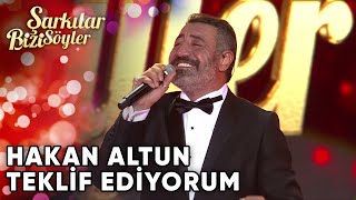 Teklif Ediyorum - Hakan Altun | Şarkılar Bizi Söyler | Performans Resimi