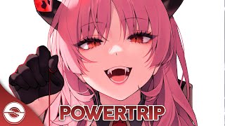 Nightcore  Powertrip s