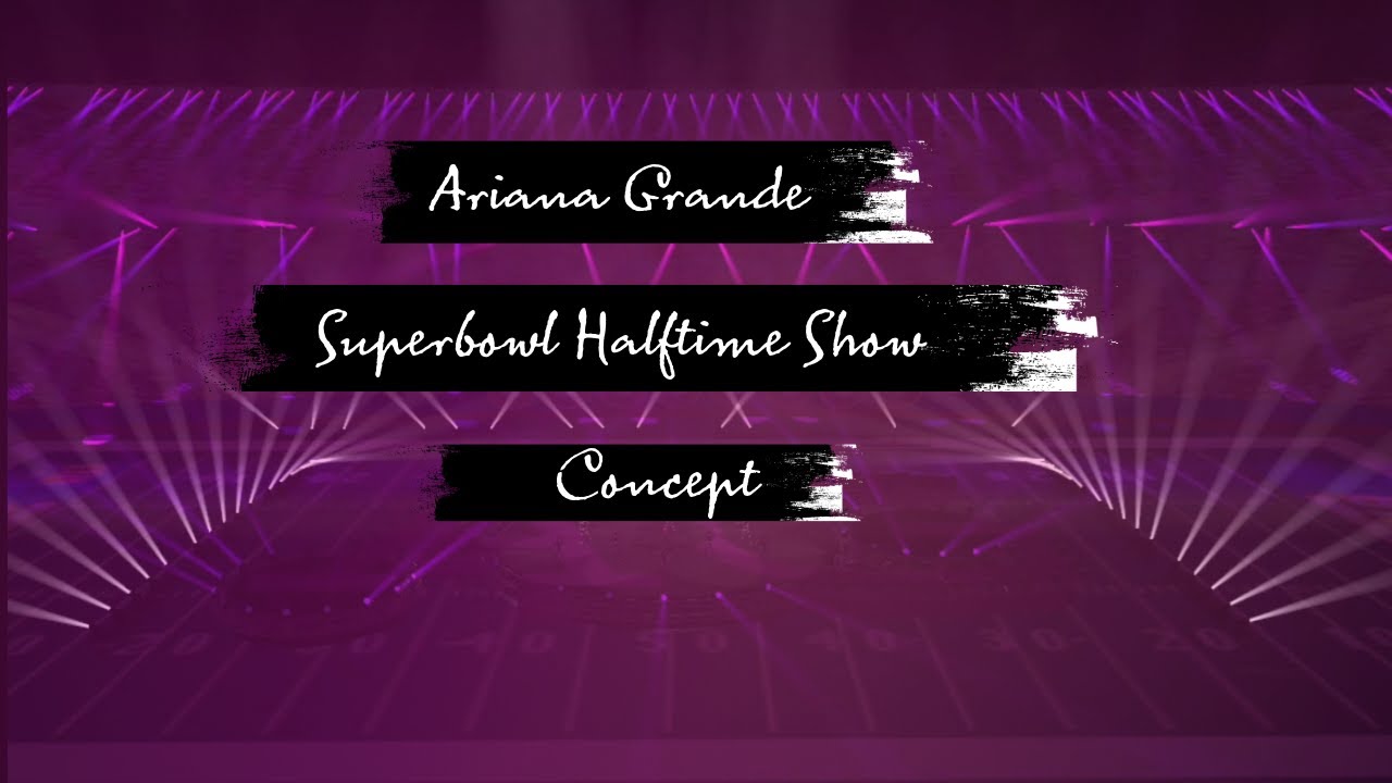 Ariana Grande Superbowl Halftime Show (Lighting Concept)