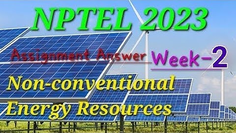 Non-Conventional Energy Resources  ||Week-2 Assignment Answer || # Nptel 2023