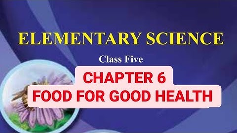 CLASS 5 SCIENCE || CHAPTER 6 (FOOD FOR GOOD HEALTH) || ENGLISH VERSION