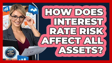 How Does Interest Rate Risk Affect All Assets?