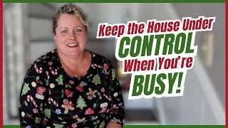 How To Keep The House Under Control During Busy Seasons