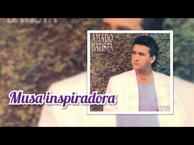 Amado Batista - Musa Inspiradora