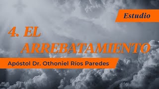 El Arrebatamiento   - Apóstol Dr. Othoniel Ríos Paredes