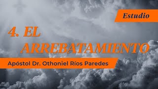 El Arrebatamiento   - Apóstol Dr. Othoniel Ríos Paredes