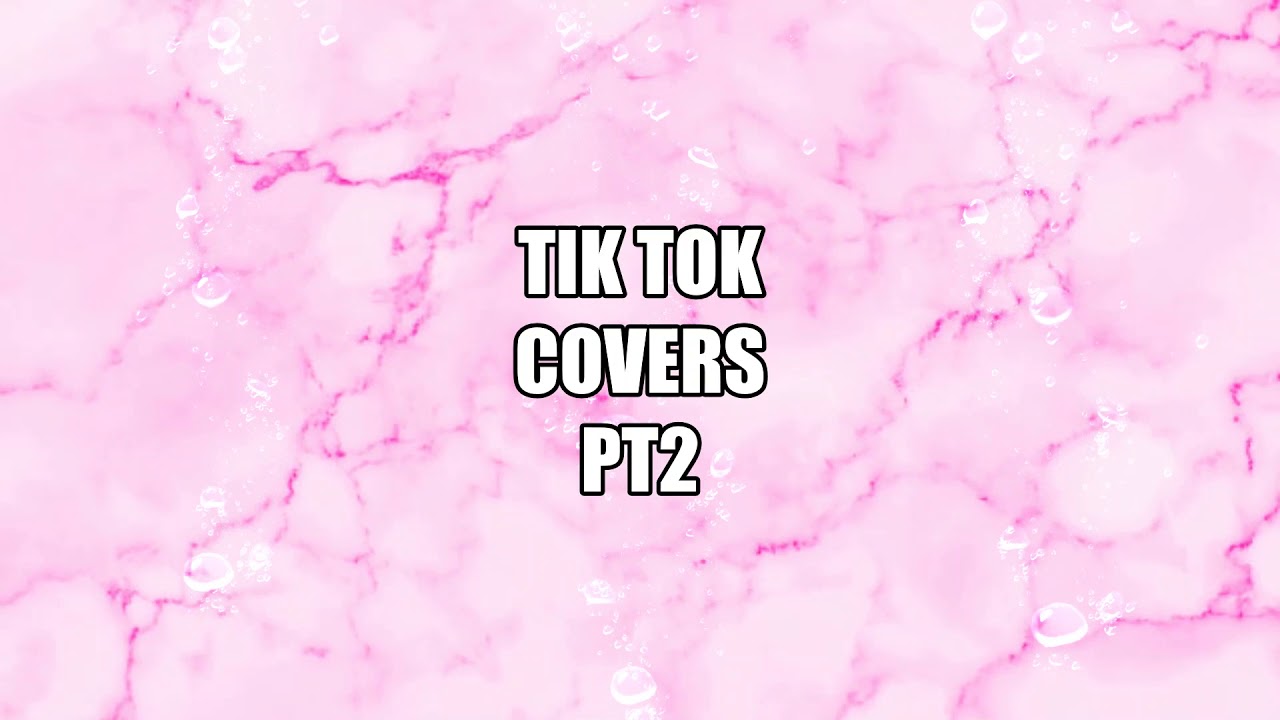 Tik Tok Covers Part 2 YouTube