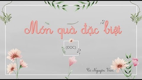 Bài 18: Món quà đặc biệt (Đọc) - Tiếng Việt 3 - Kết nối tri thức với cuộc sống [OLM.VN]