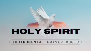 Instrumental Prayer Music - Holy Spirit