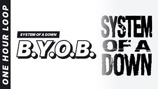 System Of A Down - B.Y.O.B. [One hour loop]