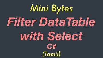 Filter DataTable with Select | Mini Bytes | C# | Tamil